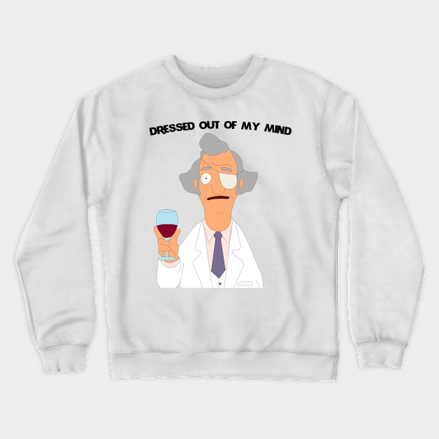 Mr. Fischoeder "dressed out of my mind" Crewneck Sweatshirt by Wenby-Weaselbee